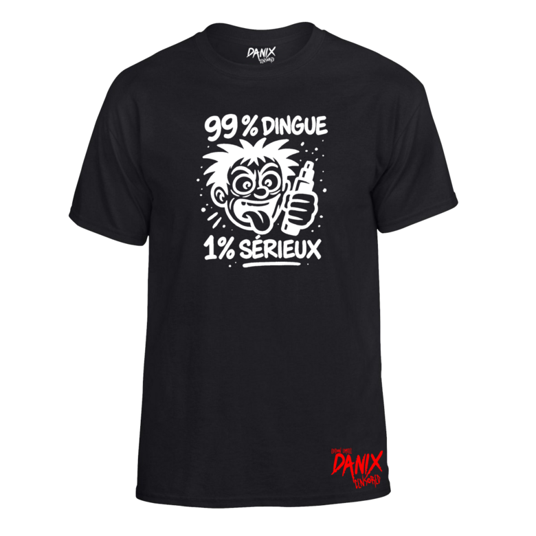 Tshirt 99 % Dingue 1 % Sérieux